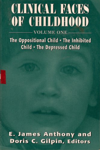 Imagen de archivo de Clinical Faces of Childhood: The Oppositional Child, the Inhibited Child, the Depressed Child (Desk Reference Series) a la venta por Powell's Bookstores Chicago, ABAA