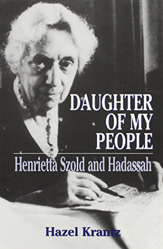 Imagen de archivo de Daughter of My People : Henrietta Szold and Hadassah a la venta por Better World Books