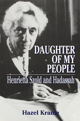 9781568213378: Daughter of My People: Henrietta Szold and Hadassah