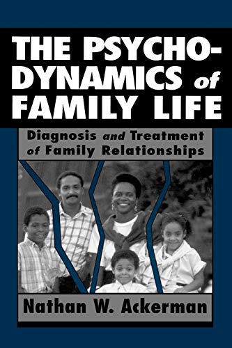 Stock image for the PSYCHODYNAMICS of FAMILY LIFE: DIAGNOSIS and TREATMENT of FAMILY RELATIONSHIPS * for sale by L. Michael