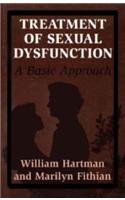 Treatment of Sexual Dysfunction: A Basic Approach (9781568213682) by Hartman, William E.; Fithian, Marilyn