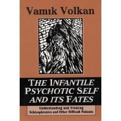 9781568213798: The Infantile Psychotic Self and Its Fates: Understanding and Treating Schizophrenics and Other Difficult Patients