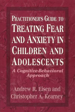 9781568213859: Practitioner's Guide to Treating Fear and Anxiety in Children and Adolescents: A Cognitive-Behavioral Approach (Child Therapy Series)