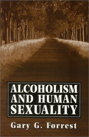 Alcoholism and Human Sexuality (Master Work) - Forrest, Gary G.