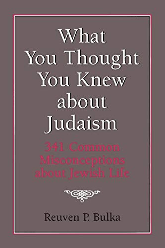 Stock image for What You Thought You Knew about Judaism: 341 Common Misconceptions about Jewish Life for sale by Michael Lyons
