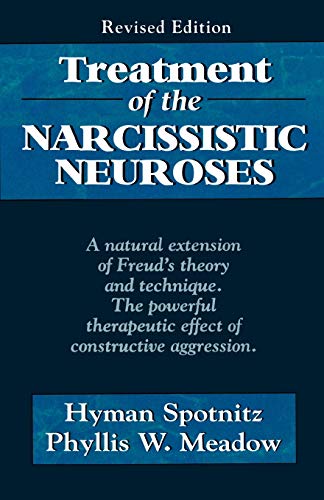 Treatment of the Narcissistic Neuroses (Master Work) (9781568214160) by Hyman Spotnitz; Phyllis Meadow