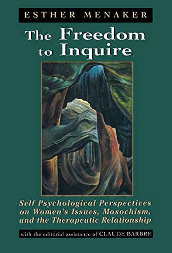 Stock image for The Freedom to Inquire: Self Psychological Perspectives on Women's Issues, Masochism, and the Therapeutic Relationship for sale by ThriftBooks-Dallas