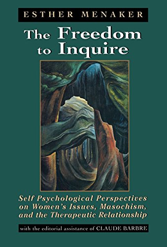 The Freedom to Inquire: Self Psychological Perspectives on Women's Issues, Masochism, and the Therapeutic Relationship - Menaker, Esther; Barbre, Claude