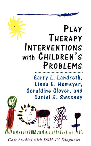 Play Therapy Interventions with Children's Problems: Case Studies with DSM-IV Diagnoses [Hardcover ] - Landreth, Garry L.