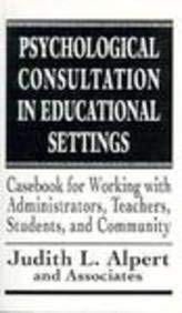 Imagen de archivo de Psychological Consultation in Educational Settings: Casebook for Working with Administrators, Teachers (The Master Work Series) a la venta por WYEMART LIMITED