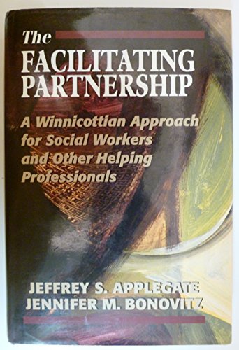 Beispielbild fr The Facilitating Partnership: A Winnicottian Approach for Social Workers and Other Helping Professionals zum Verkauf von BooksRun