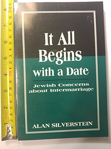 Stock image for It All Begins with a Date : Jewish Concerns about Intermarriage for sale by Better World Books