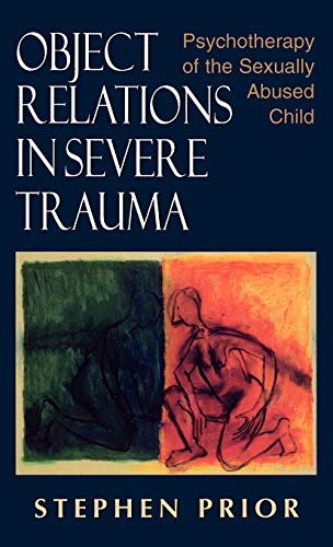 Stock image for Object Relations in Severe Trauma: Psychotherapy of the Sexually Abused Child for sale by BooksRun