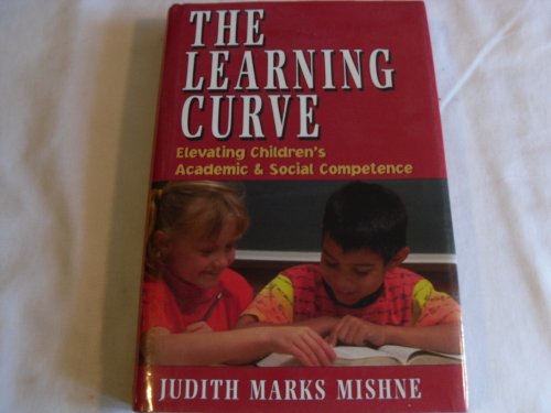 Beispielbild fr The Learning Curve: Elevating Children's Academic and Social Competence zum Verkauf von Basement Seller 101