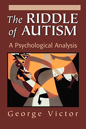 Beispielbild fr The Riddle of Autism: A Psychological Analysis (Master Work) zum Verkauf von Chiron Media