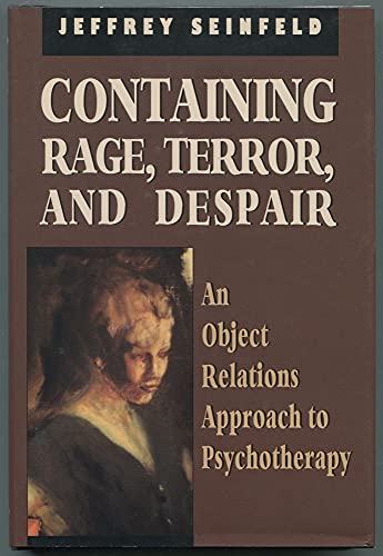 Stock image for Containing Rage, Terror and Despair: An Object Relations Approach to Psychotherapy (The Library of Object Relations) for sale by BooksRun