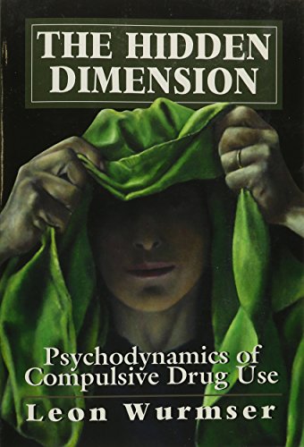 Stock image for The Hidden Dimension: Psychodynamics of Compulsive Drug Use (The Master Work Series) for sale by ZBK Books