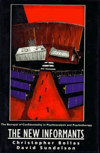 9781568215952: The New Informants: The Betrayal of Confidentiality in Psychoanalysis and Psychotherapy