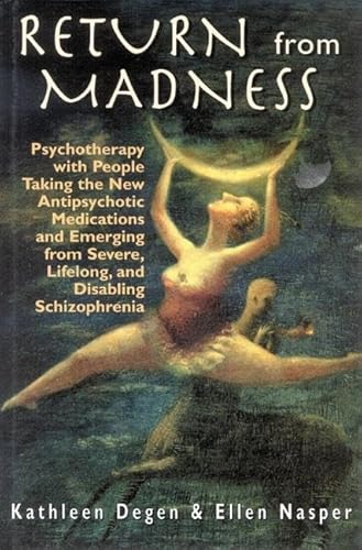 Stock image for Return from Madness: Psychotherapy with People Taking the New Antipsychotic Medications and Emerging from Severe, Lifelong, and Disabling Schizophrenia for sale by gearbooks