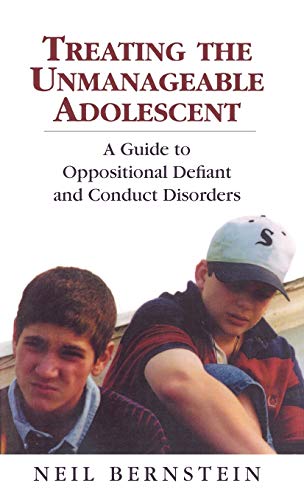Treating the Unmanageable Adolescent: a Guide to Oppositional Defiant and Conduct Disorders