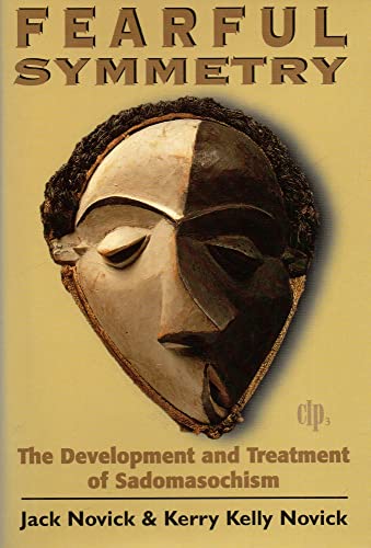 9781568216522: Fearful Symmetry: The Development and Treatment of Sadomasochism (Critical Issues in Psychoanalysis)
