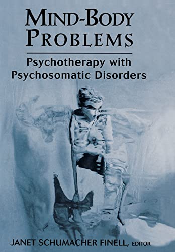 MIND-BODY PROBLEMS Psychotherapy with Psychosomatic Disorders