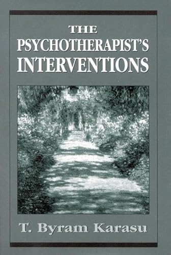 The Psychotherapist's Interventions: Integrating Psychodynamic Perspectives in Clinical Practice (Hardcover) - Toksoz Byram Karasu