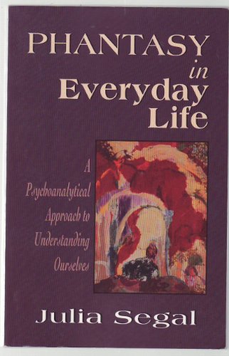 Stock image for Phantasy in Everyday Life: A Psychoanalytical Approach to Understanding Ourselves (Master Work Series) for sale by WorldofBooks