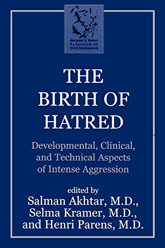 9781568217925: The Birth of Hatred: Developmental, Clinical, and Technical Aspects of Intense Aggression (Margaret S. Mahler)