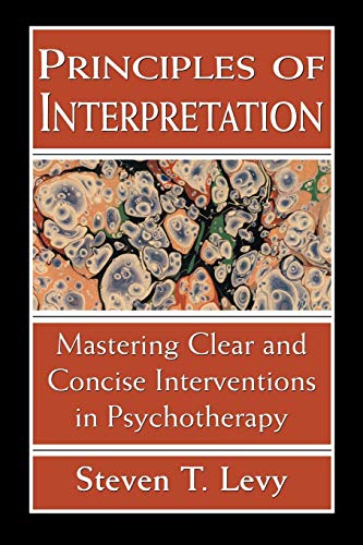 Principles of Interpretation. Mastering Clear and Concise Interventions in Psychotherapy.