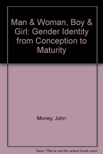 Man & Woman, Boy & Girl: Gender Identity from Conception to Maturity (The Master Work Series) (9781568218120) by Money, John; Ehrhardt, Anke A.