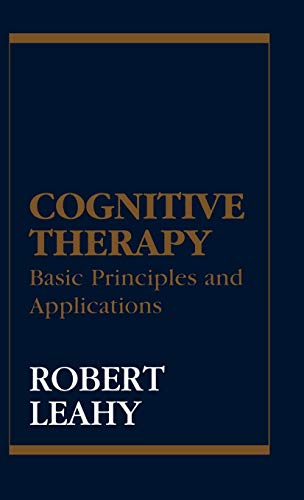 Cognitive Therapy: Basic Principles and Applications (9781568218502) by Leahy, Robert L.