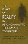Stock image for The Place of Reality in Psychoanalytic Theory and Technique for sale by Book Dispensary