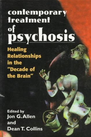 Stock image for Contemporary Treatment of Psychosis: Healing Relationships in the 'Decade of the Brain' for sale by Books From California