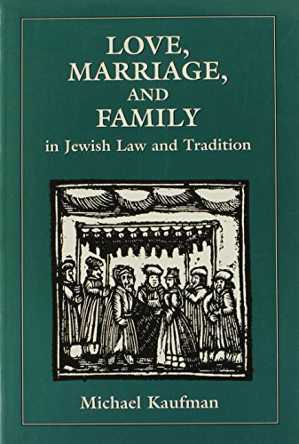 Beispielbild fr Love, Marriage, and Family in Jewish Law and Tradition zum Verkauf von Better World Books