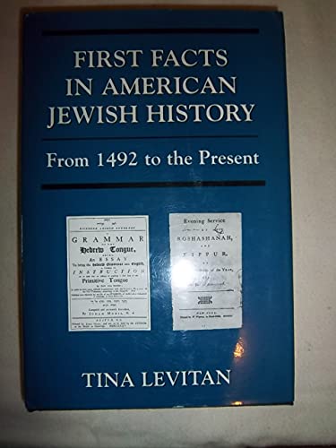 First Facts in American Jewish History: From 1492 to the Present