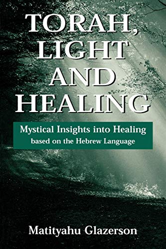 9781568219349: Torah, Light and Healing: Mystical Insights into Healing Based on the Hebrew Language