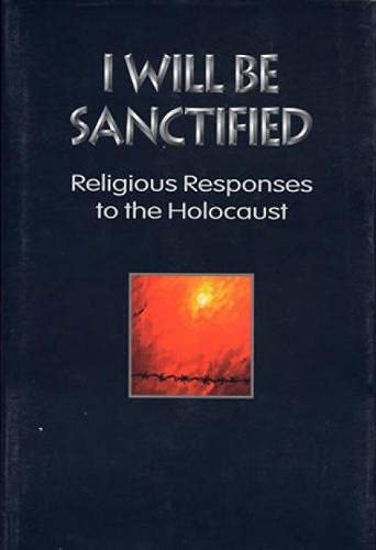 Stock image for I Will Be Sanctified: Religious Response to the Holocaust. for sale by Henry Hollander, Bookseller