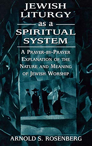 9781568219714: Jewish Liturgy As a Spiritual System: A Prayer-By-Prayer Explanation of the Nature and Meaning of Jewish Worship