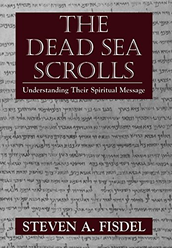 

The Dead Sea Scrolls: Understanding Their Spiritual Message
