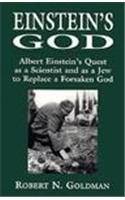 Beispielbild fr Einstein's God : Albert Einstein's Quest As a Scientist and As a Jew to Replace a Foresaken God zum Verkauf von Better World Books