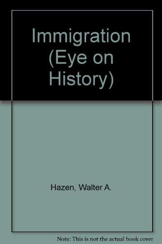 Beispielbild fr Immigration (Eye on History Series) zum Verkauf von Wonder Book