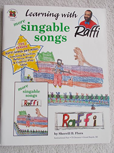 More Singable Songs: Learning With Raffi (The Famous Raffi Songs, (Learning Activities, Patterns, Props, and Creative-Play Ideas (9781568225715) by Flora, Sherrill B.