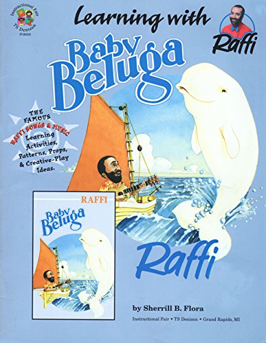 Stock image for Learning With Raffi Baby Beluga: The Famous Raffi Songs, Learning Activities, Patterns, Props and Creative for sale by Ergodebooks