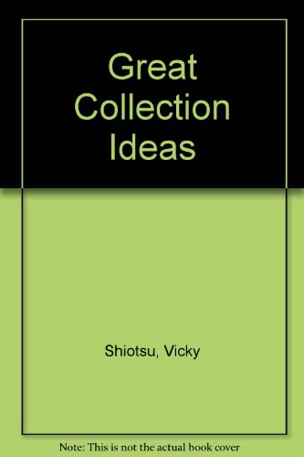 Great Collection Ideas (9781568227139) by Shiotsu, Vicky