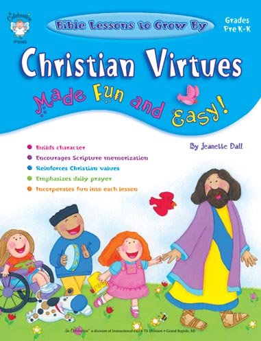 Christian Virtues Made Fun and Easy!, Preschool - Kindergarten (Bible Lessons to Grow by) (9781568228143) by Dall, Jeanette