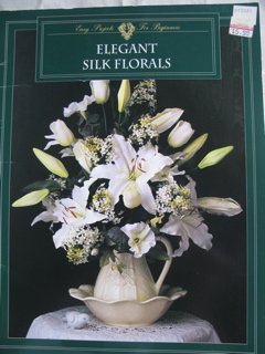 9781568240534: Easy Projects for Beginners Elegant Silk Florals