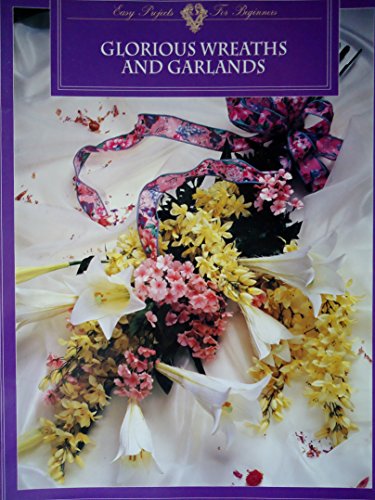 Beispielbild fr Glorious Wreaths and Garlands zum Verkauf von Wonder Book