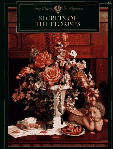 Imagen de archivo de Secrets of the Florists: Easy Projects for Beginners a la venta por Star Canyon Books