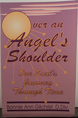 Over an Angel's Shoulder: One Soul's Journey Through Time